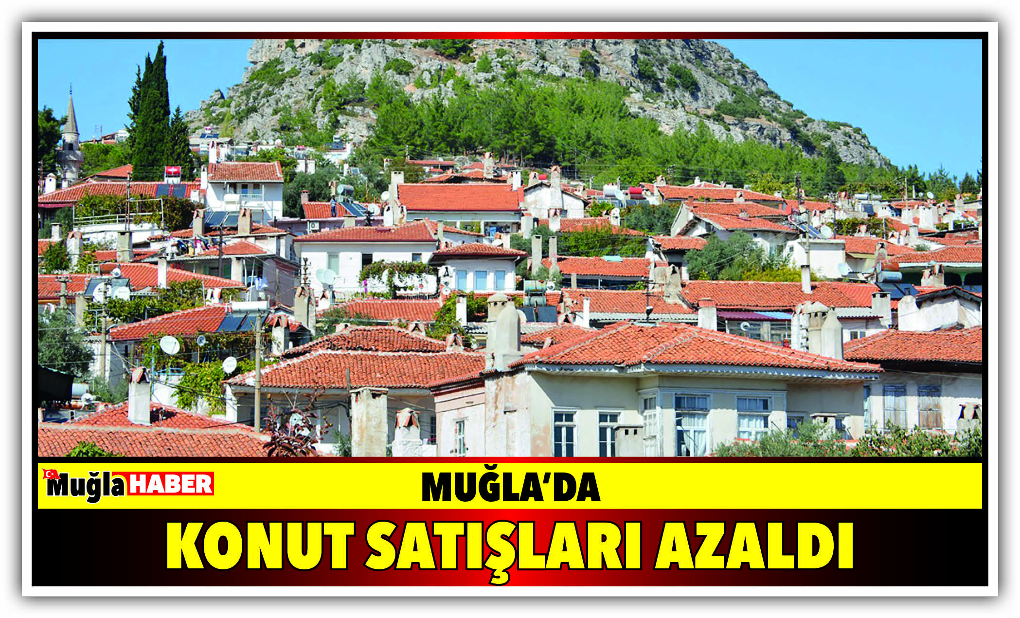 MUĞLA’DA KONUT SATIŞLARI AZALDI