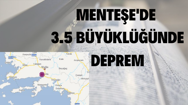 MENTEŞE’DE 3.5 BÜYÜKLÜĞÜNDE DEPREM