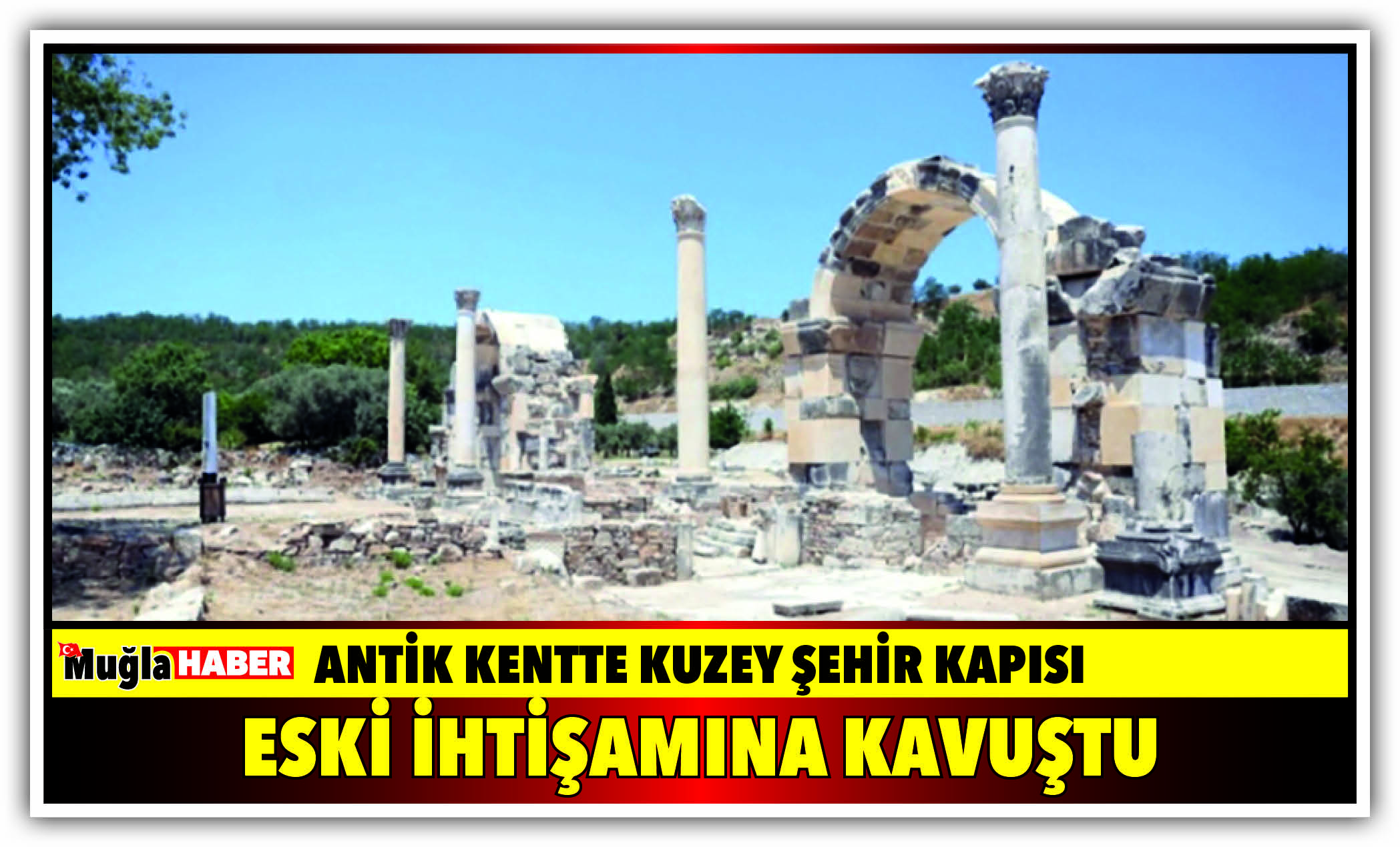 ANTİK KENTTE KUZEY ŞEHİR KAPISI, ESKİ İHTİŞAMINA KAVUŞTU