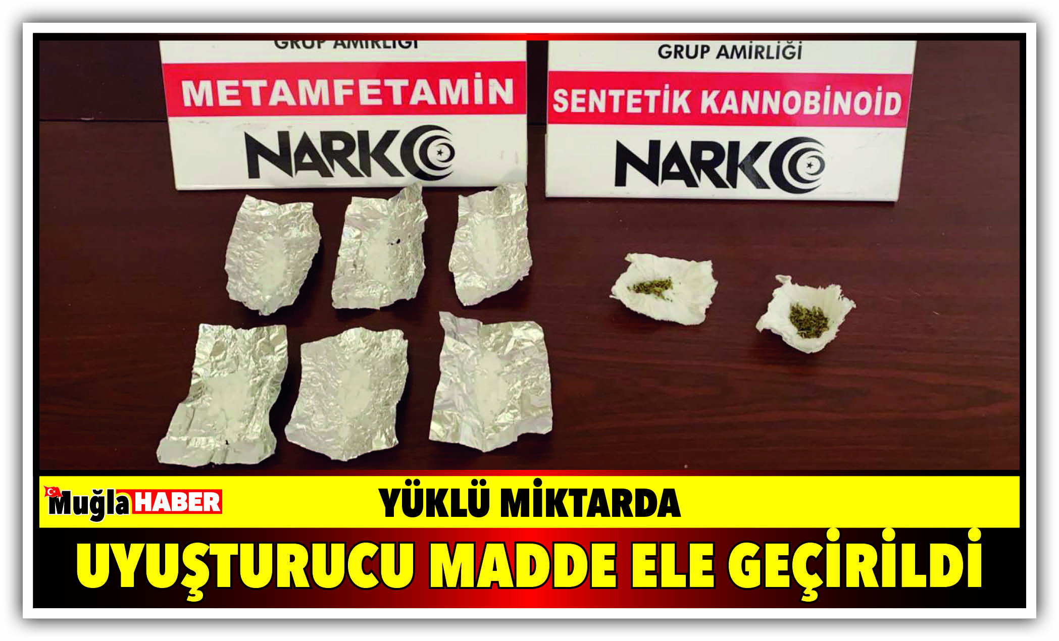 YÜKLÜ MİKTARDA UYUŞTURUCU MADDE ELE GEÇİRİLDİ