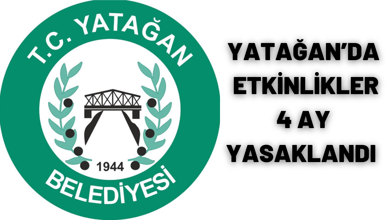 YATAĞAN’DA ETKİNLİKLER 4 AY YASAKLANDI