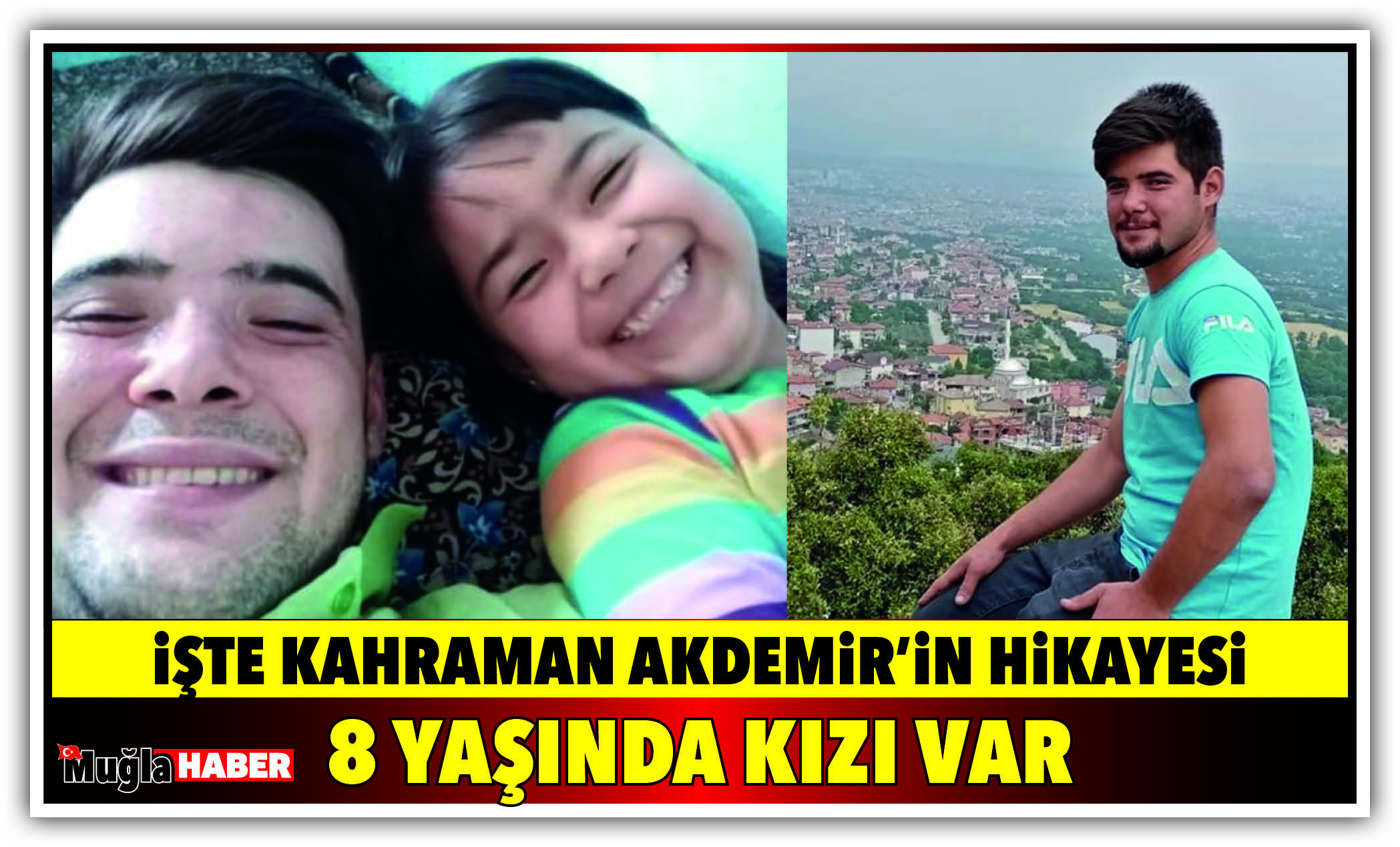 İŞTE KAHRAMAN AKDEMİR’İN HİKAYESİ