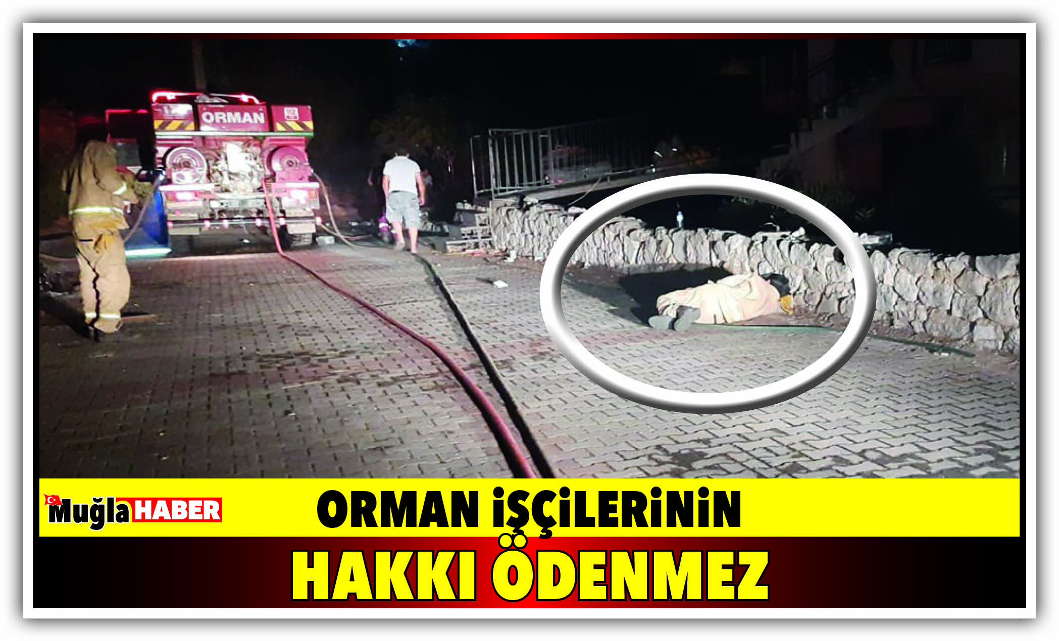 ORMAN İŞÇİLERİNİN ve İTFAİYE ERLERİNİN HAKKI ÖDENMEZ