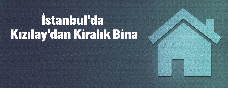 KIZILAY’DAN ŞİŞLİ’DE 5 KATLI BİNA KİRALIKTIR