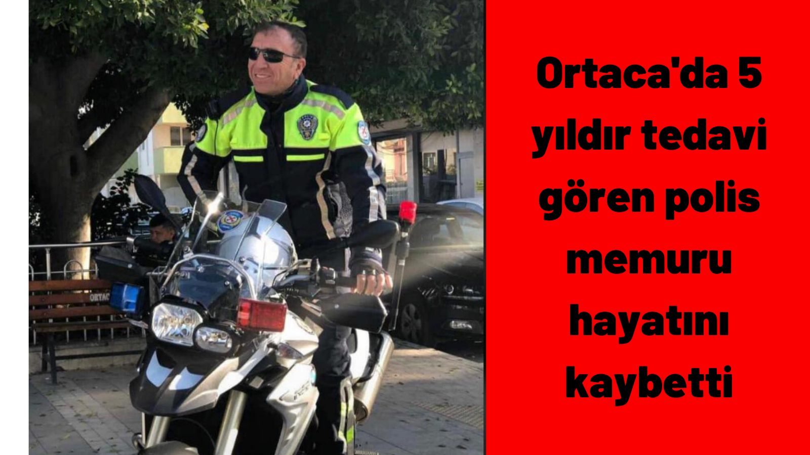 Ortaca'da 5 yıldır tedavi gören polis memuru hayatını kaybetti