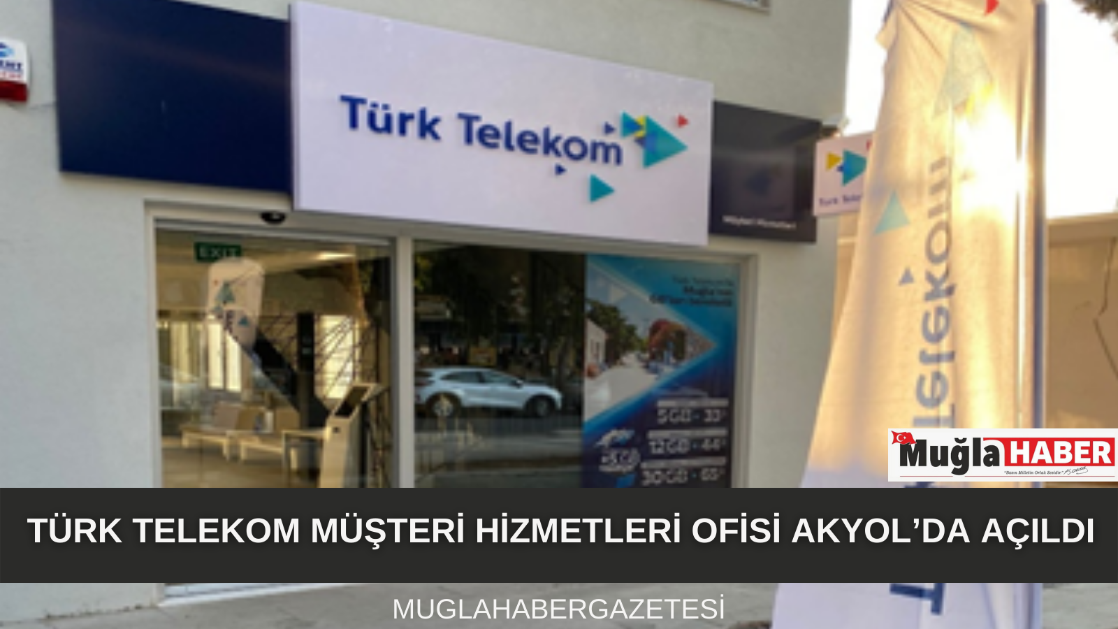 MUĞLA TÜRK TELEKOM MÜŞTERİ HİZMETLERİ OFİSİ AKYOL’DA AÇILDI