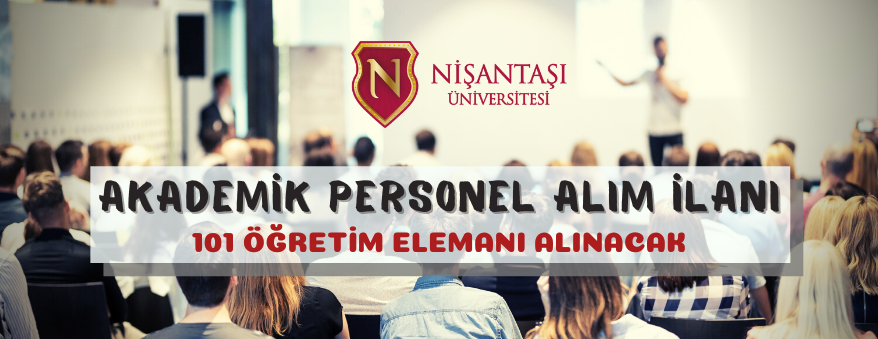 NİŞANTAŞI ÜNİVERSİTESİ 101 AKADEMİK PERSONEL ALACAK