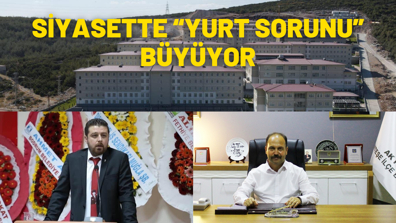 SİYASETTE “YURT SORUNU” BÜYÜYOR