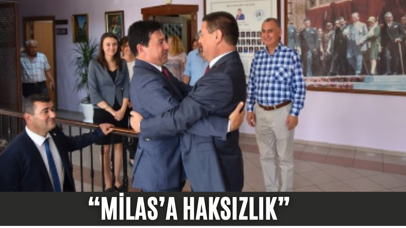 BAŞKAN ARAS:  “MİLAS’A HAKSIZLIK”