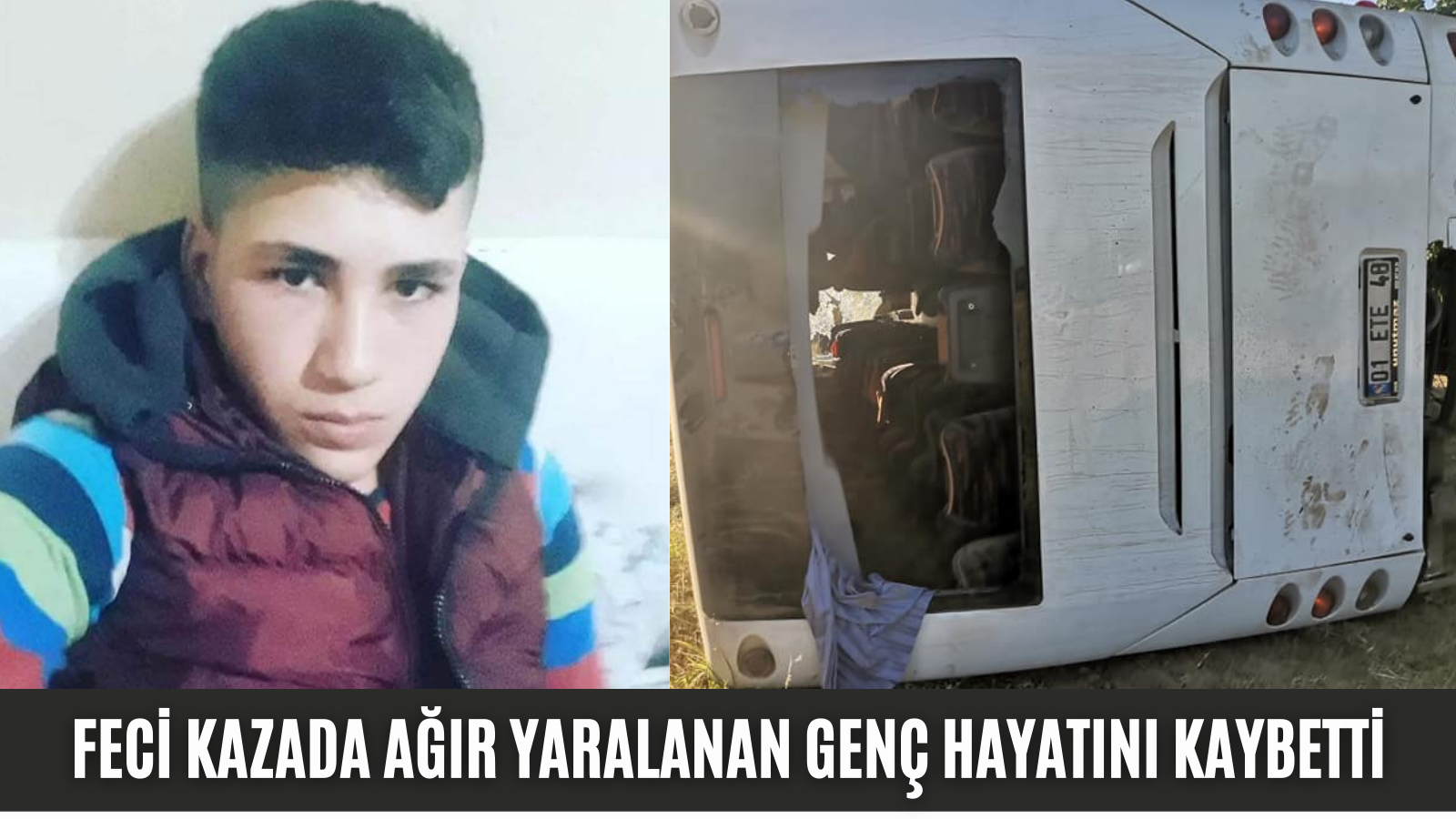 FECİ KAZADA AĞIR YARALANAN GENÇ HAYATINI KAYBETTİ