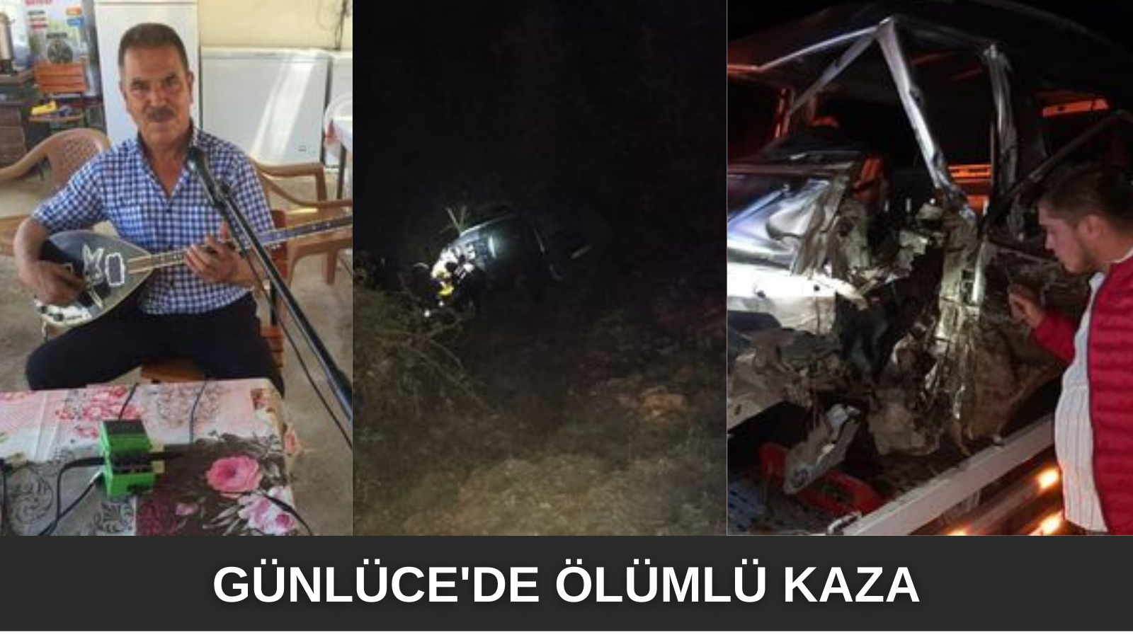 GÜNLÜCE’DE ÖLÜMLÜ KAZA