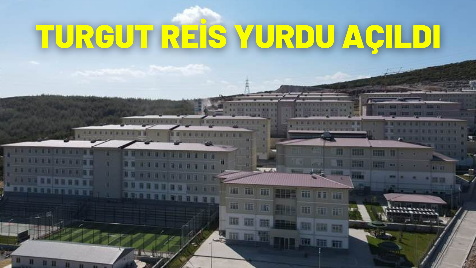 TURGUT REİS YURDU AÇILDI