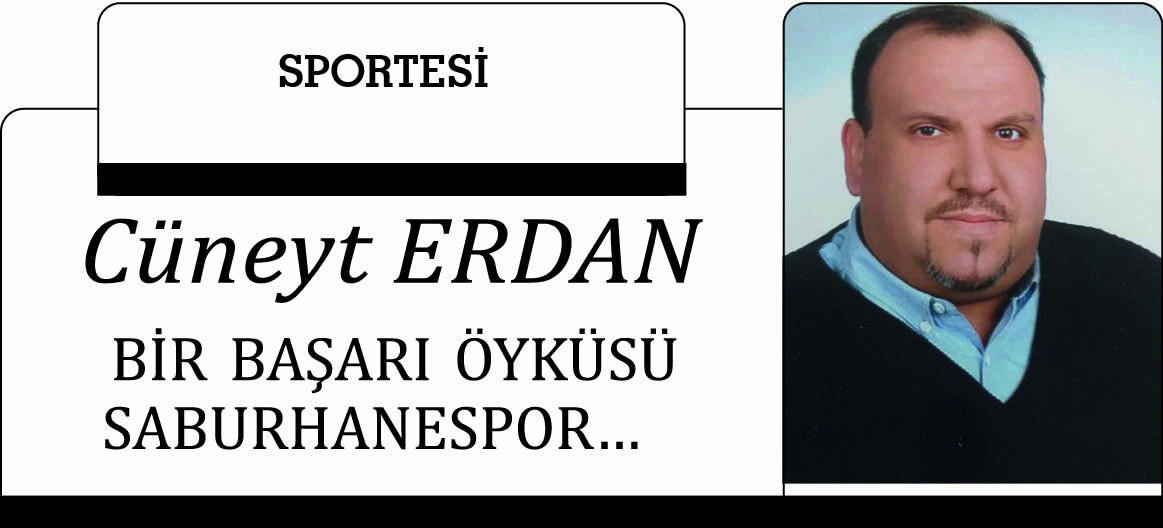 BİR BAŞARI ÖYKÜSÜ SABURHANESPOR…