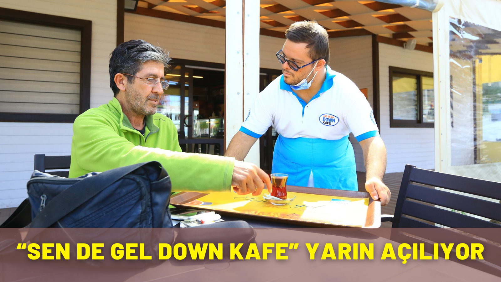 “SEN DE GEL DOWN KAFE” YARIN AÇILIYOR