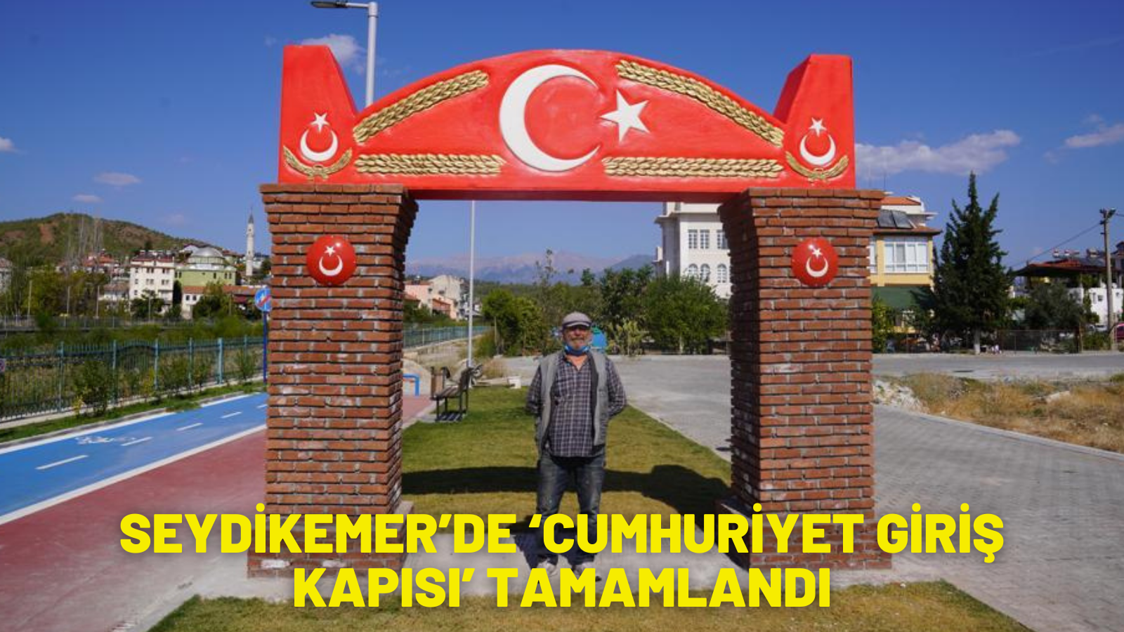 SEYDİKEMER’DE ‘CUMHURİYET GİRİŞ KAPISI’ TAMAMLANDI