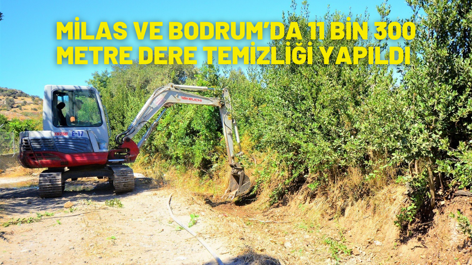 MİLAS VE BODRUM’DA 11 BİN 300 METRE DERE TEMİZLİĞİ YAPILDI