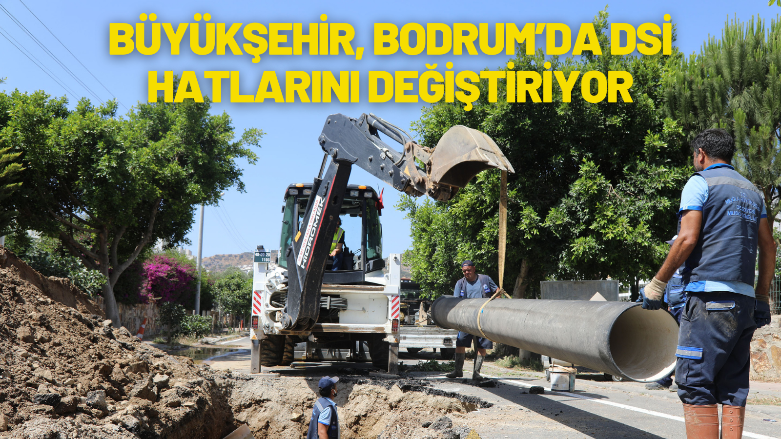 BÜYÜKŞEHİR, BODRUM’DA DSİ HATLARINI DEĞİŞTİRİYOR