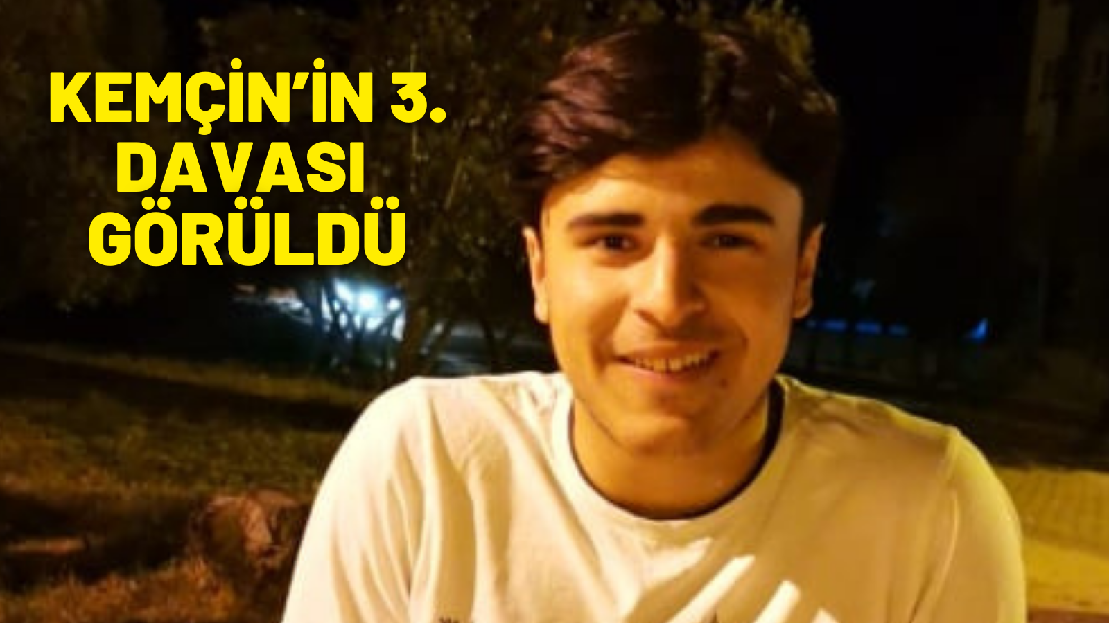 KEMÇİN’İN 3. DAVASI GÖRÜLDÜ