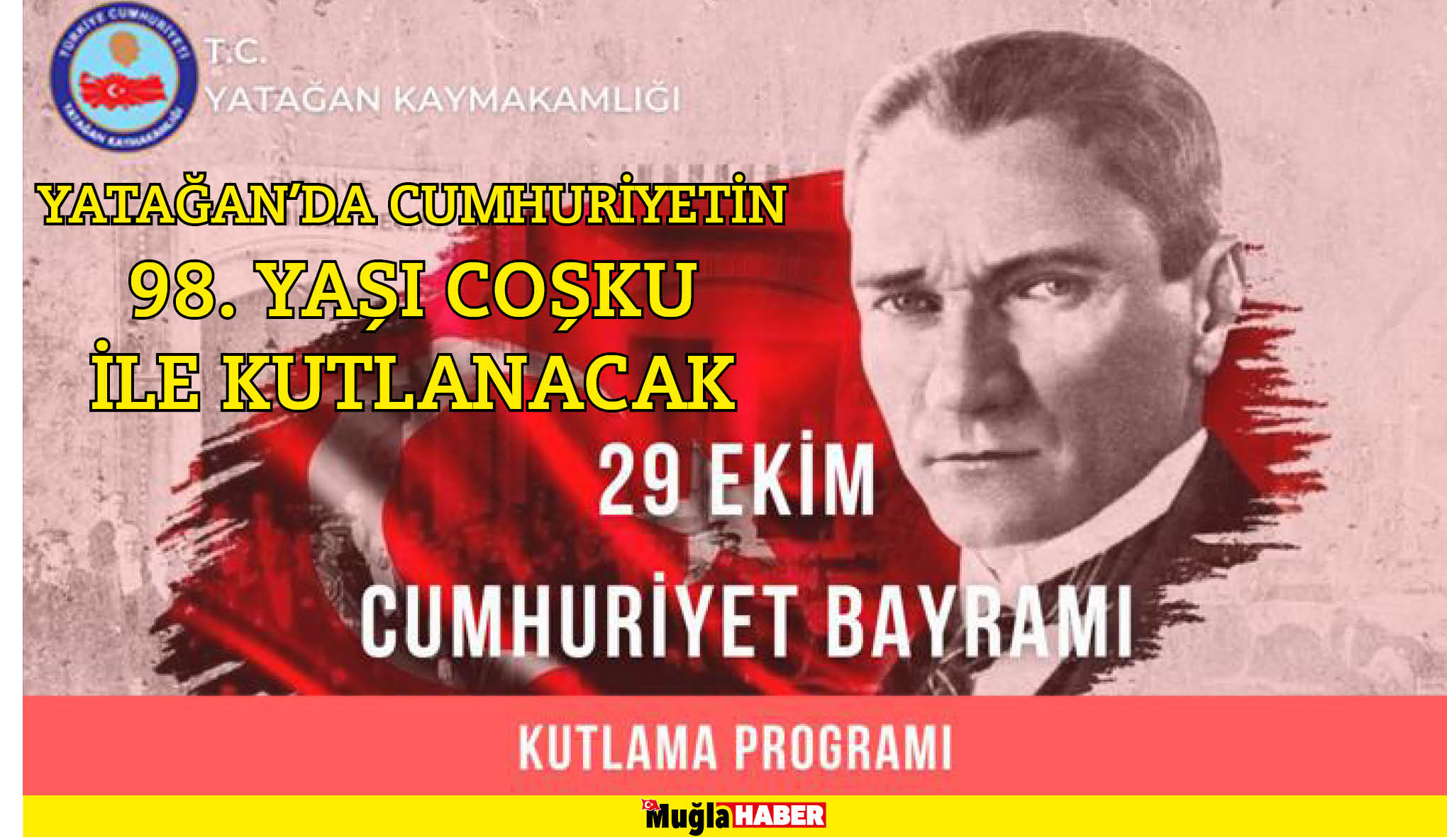 YATAĞAN’DA CUMHURİYETİN 98. YAŞI COŞKU İLE KUTLANACAK