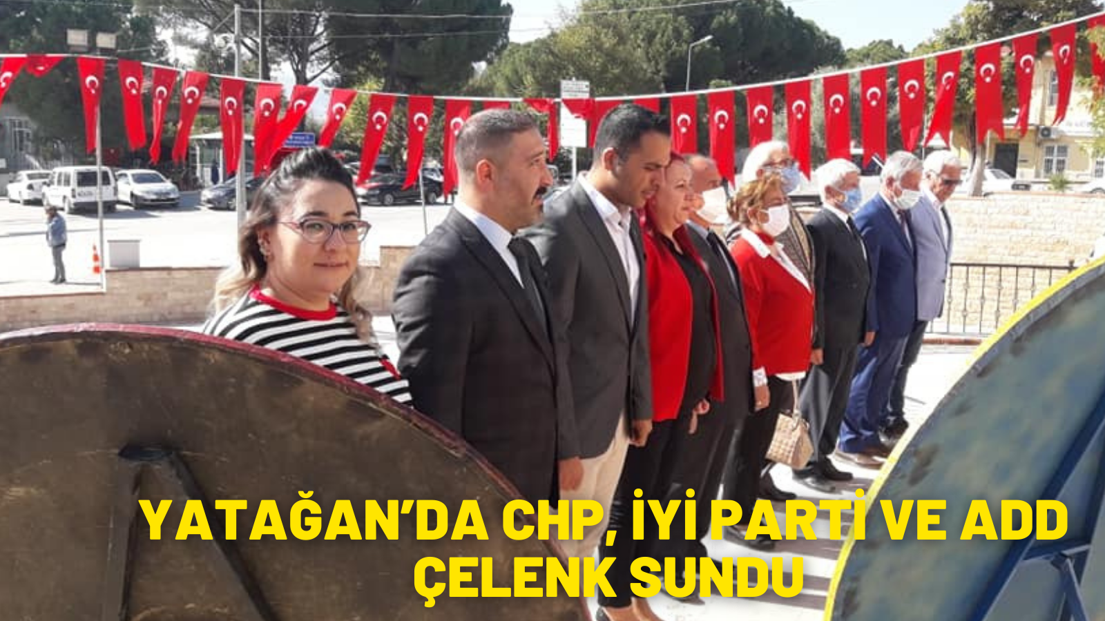 YATAĞAN’DA CHP, İYİ PARTİ VE ADD ÇELENK SUNDU