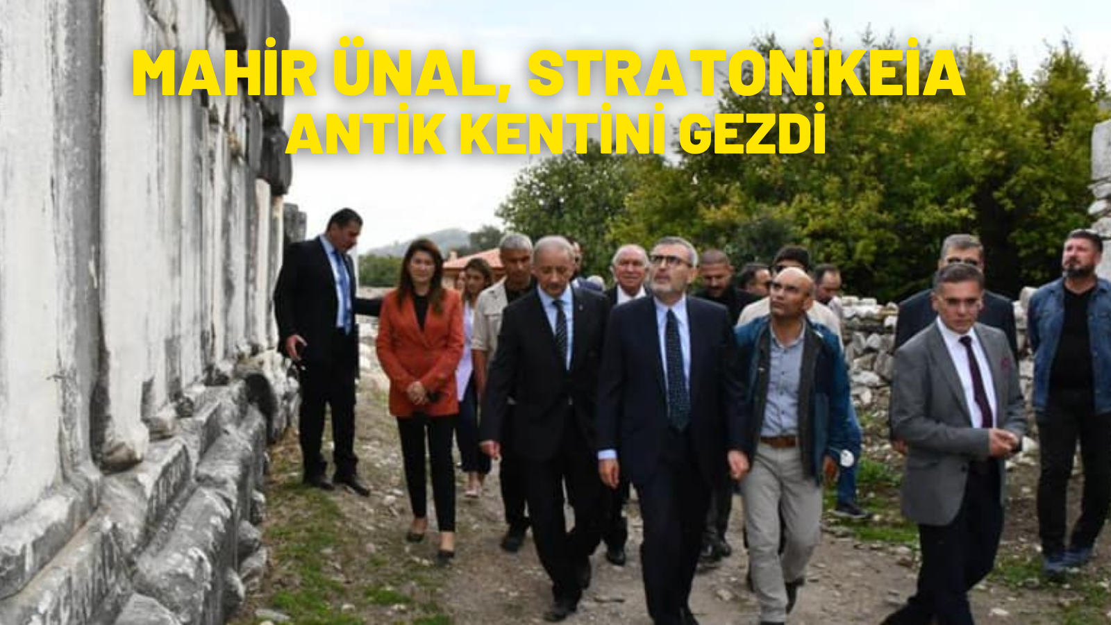 MAHİR ÜNAL, STRATONİKEİA ANTİK KENTİNİ GEZDİ