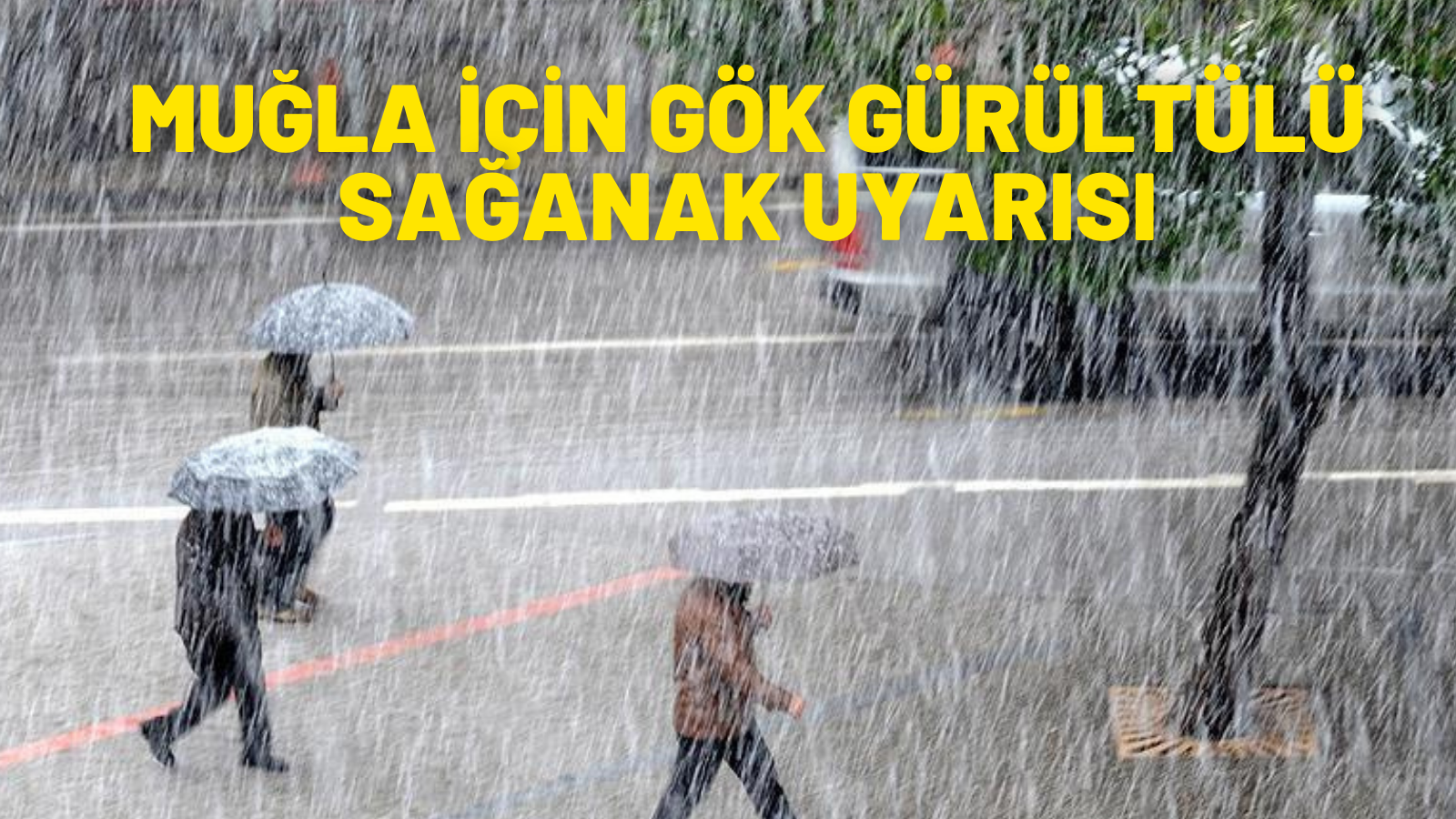  MUĞLA İÇİN GÖK GÜRÜLTÜLÜ SAĞANAK UYARISI