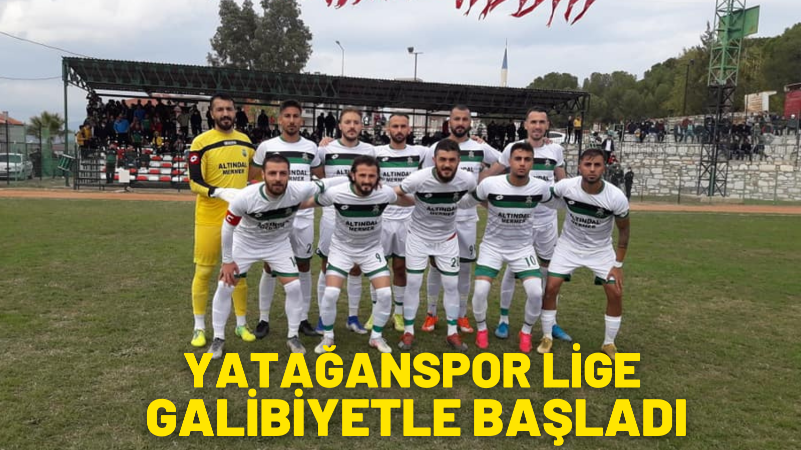 YATAĞANSPOR LİGE GALİBİYETLE BAŞLADI