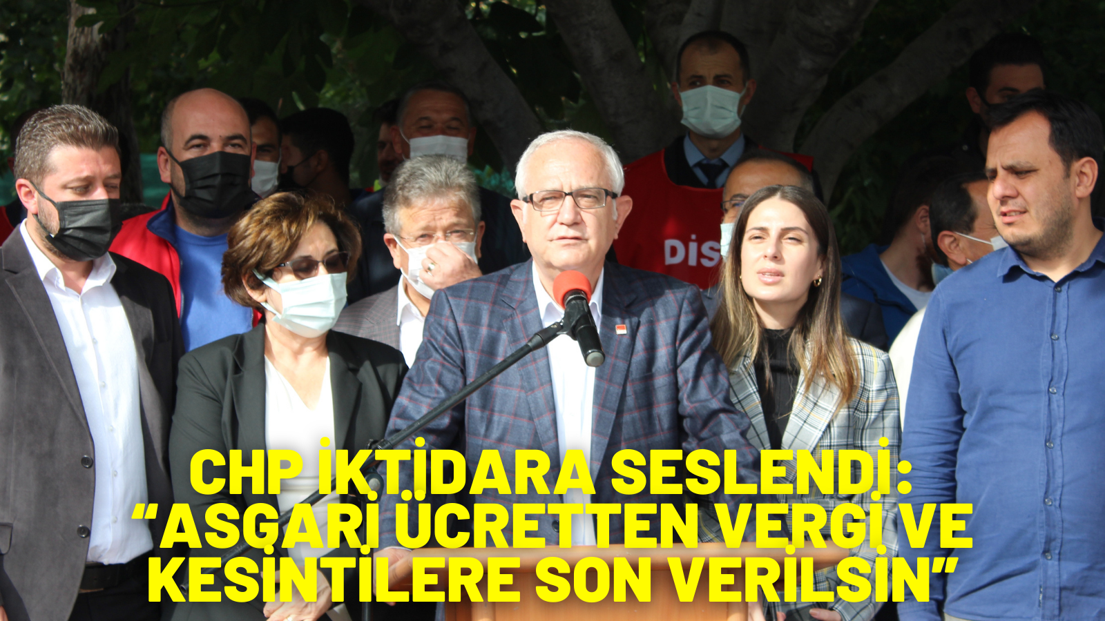 CHP İKTİDARA SESLENDİ:  “ASGARİ ÜCRETTEN VERGİ VE KESİNTİLERE SON VERİLSİN”