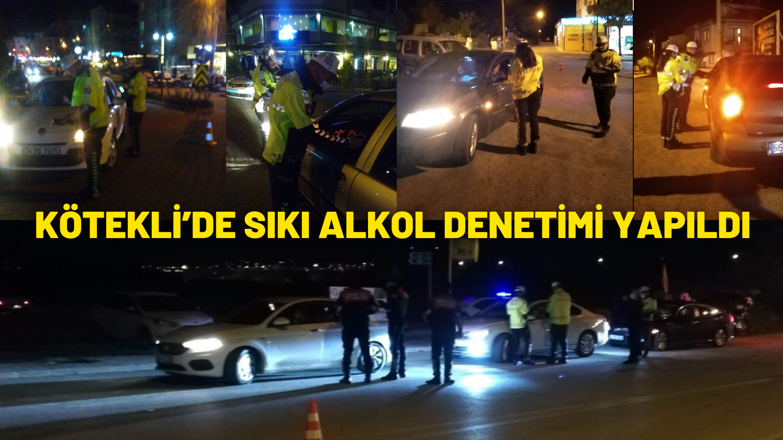 KÖTEKLİ’DE SIKI ALKOL DENETİMİ YAPILDI