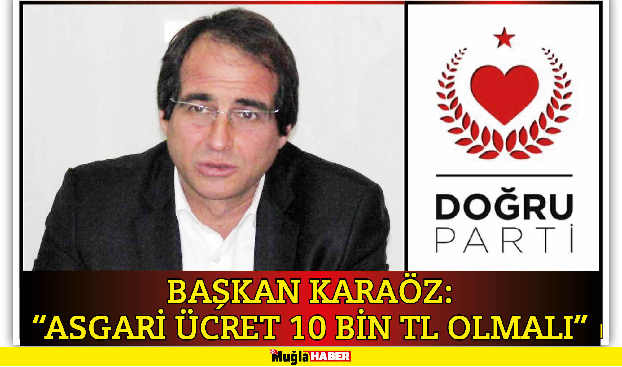 BAŞKAN KARAÖZ: “ASGARİ ÜCRET 10 BİN TL OLMALI”