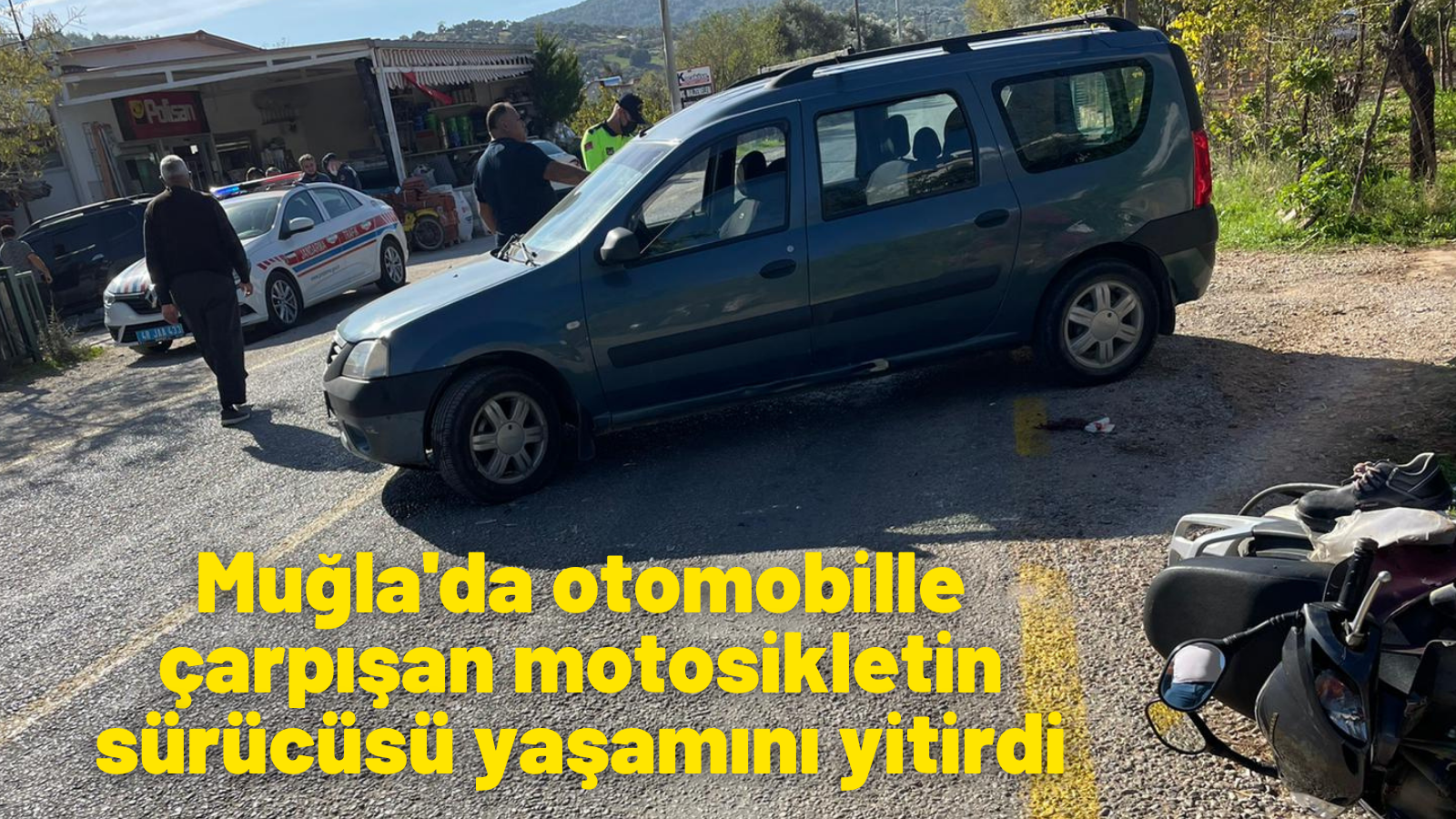 Muğla'da otomobille çarpışan motosikletin sürücüsü yaşamını yitirdi