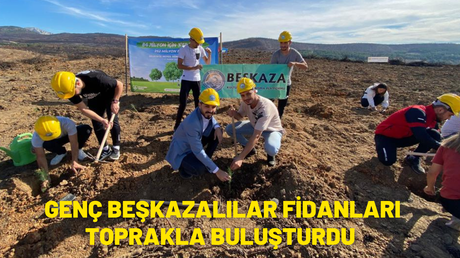 GENÇ BEŞKAZALILAR FİDANLARI TOPRAKLA BULUŞTURDU