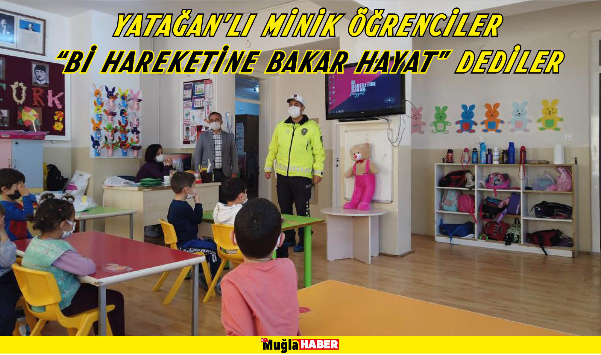 YATAĞAN’LI MİNİK ÖĞRENCİLER  “Bİ HAREKETİNE BAKAR HAYAT” DEDİLER