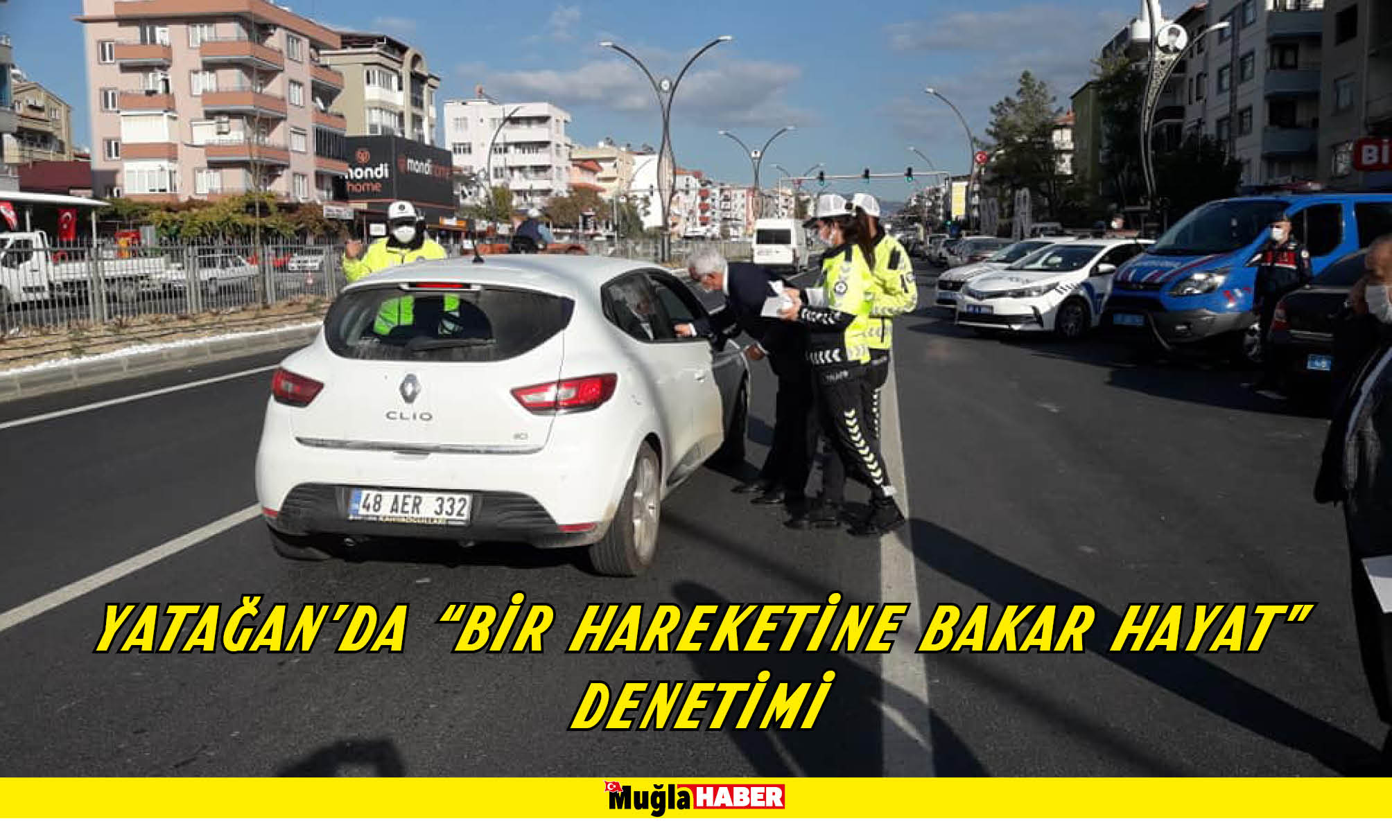 YATAĞAN’DA “BİR HAREKETİNE BAKAR HAYAT” DENETİMİ