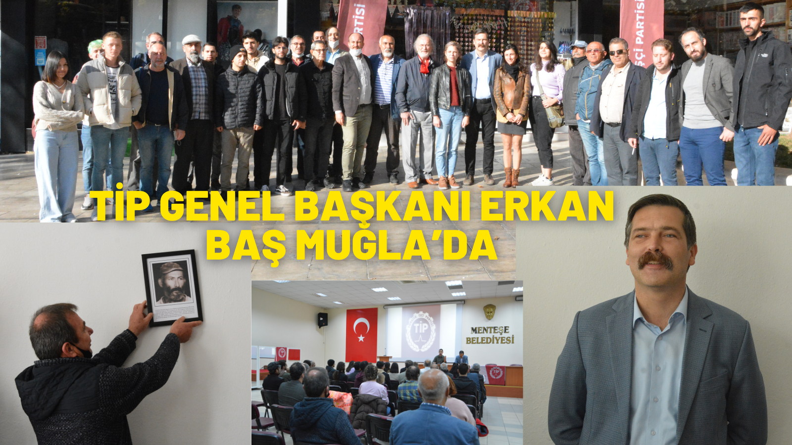 TİP GENEL BAŞKANI ERKAN BAŞ MUĞLA’DA