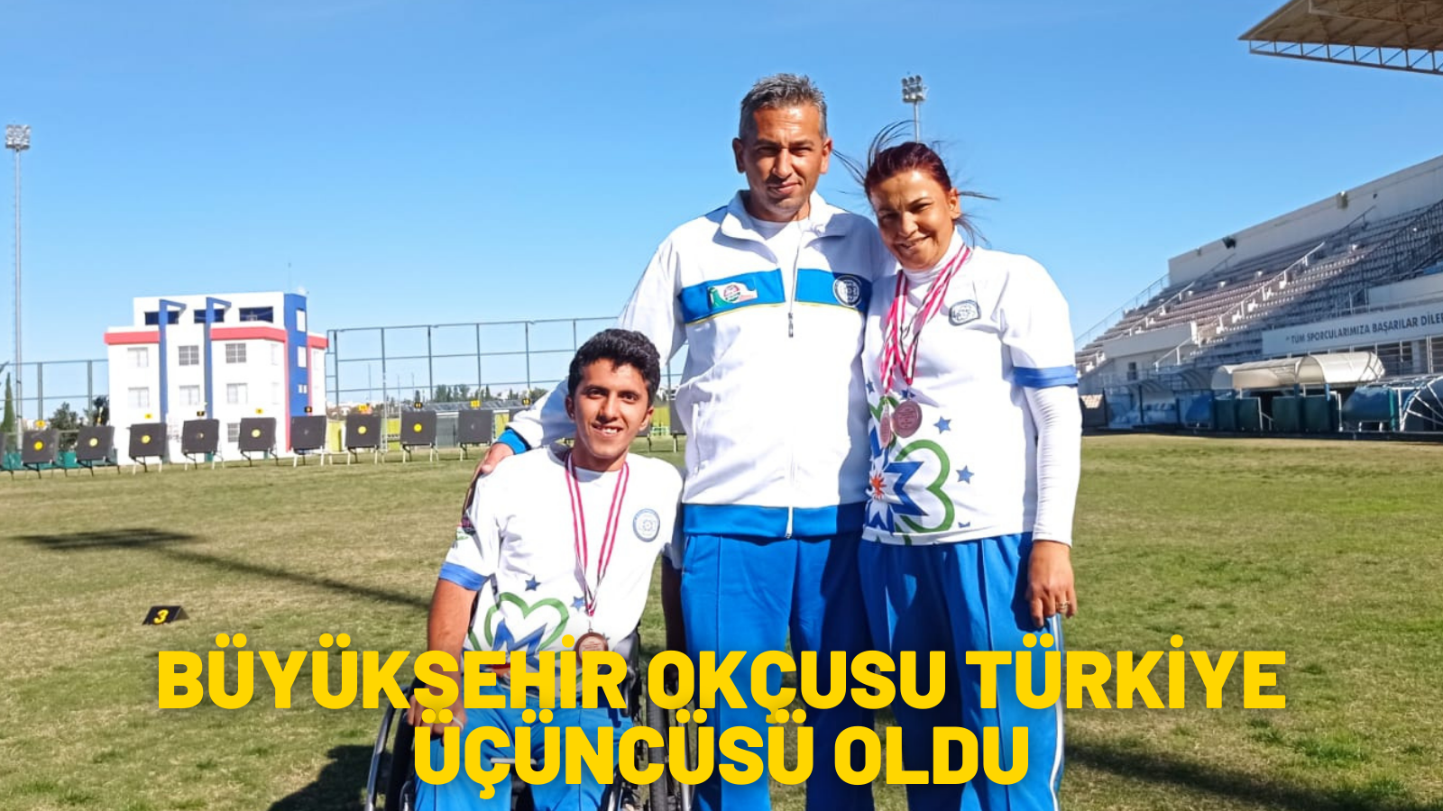 BÜYÜKŞEHİR OKÇUSU TÜRKİYE ÜÇÜNCÜSÜ OLDU