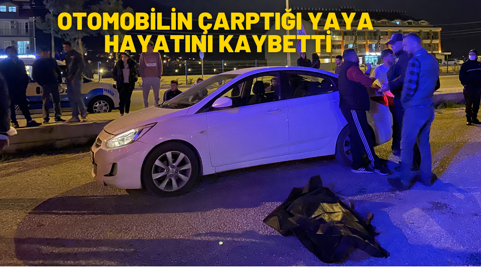 Fethiye'de otomobilin çarptığı yaya hayatını kaybetti