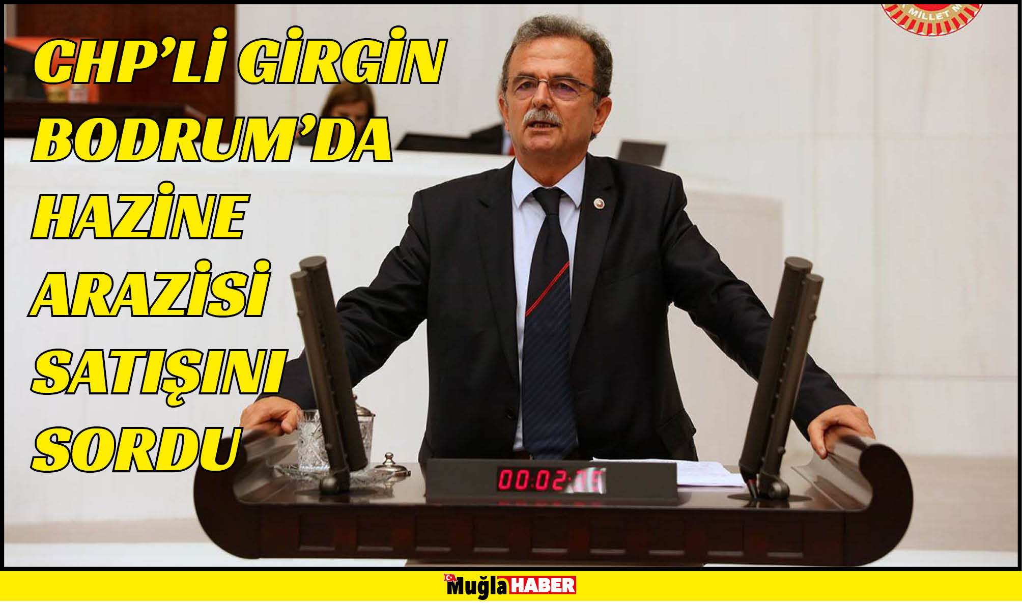 CHP’Lİ GİRGİN BODRUM’DA HAZİNE ARAZİSİ SATIŞINI SORDU