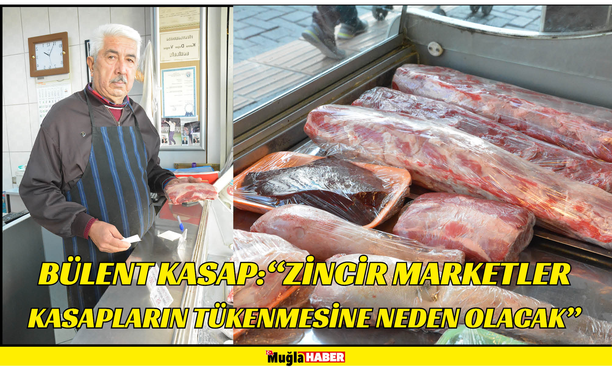 KASAP BÜLENT:  “ZİNCİR MARKETLER KASAPLARIN TÜKENMESİNE NEDEN OLACAK”