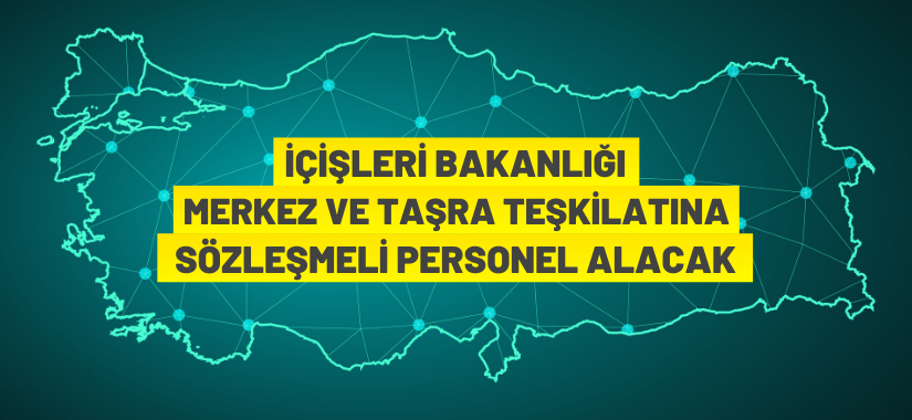 İÇİŞLERİ BAKANLIĞI 4/B SÖZLEŞMELİ PERSONEL ALIM İLANI