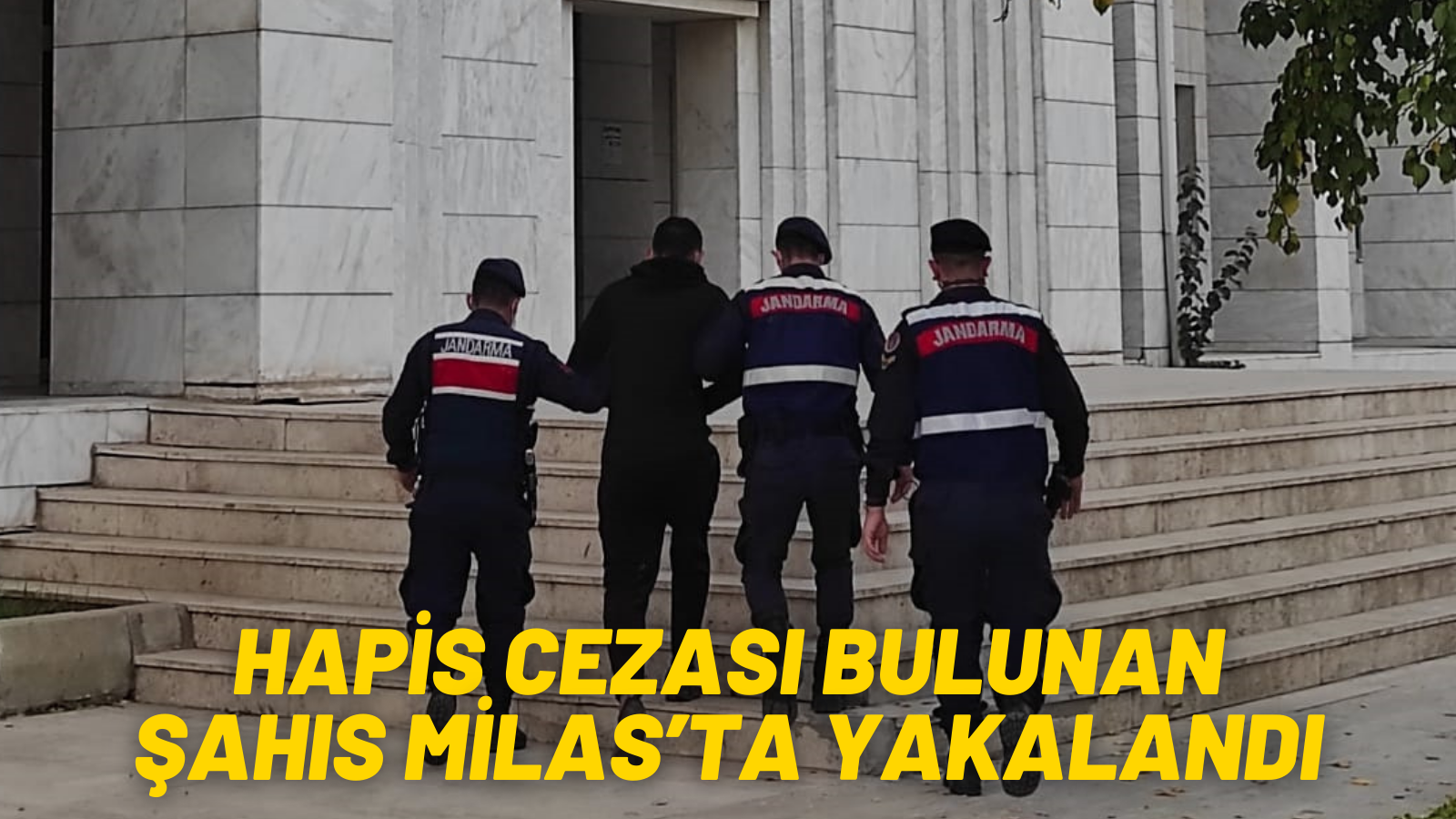 HAPİS CEZASI BULUNAN ŞAHIS MİLAS’TA YAKALANDI