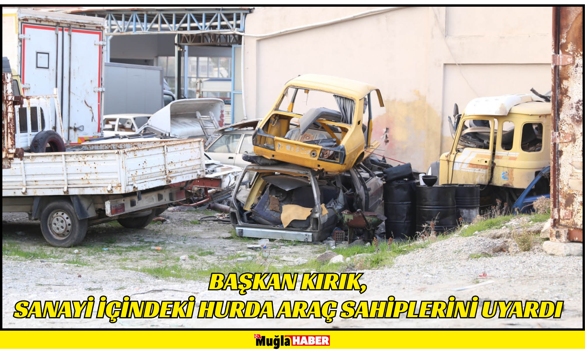 BAŞKAN KIRIK, SANAYİ İÇİNDEKİ HURDA ARAÇ SAHİPLERİNİ UYARDI