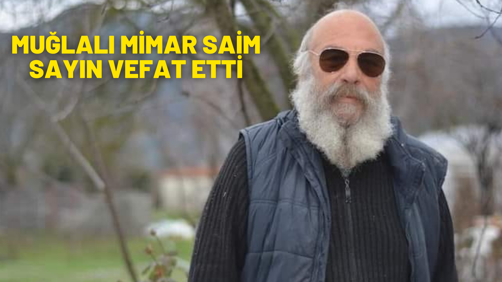 MUĞLALI MİMAR SAİM SAYIN VEFAT ETTİ