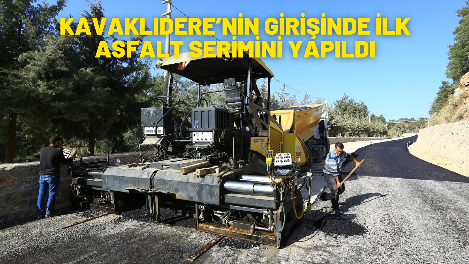 KAVAKLIDERE’NİN GİRİŞİNDE İLK ASFALT SERİMİNİ YAPILDI