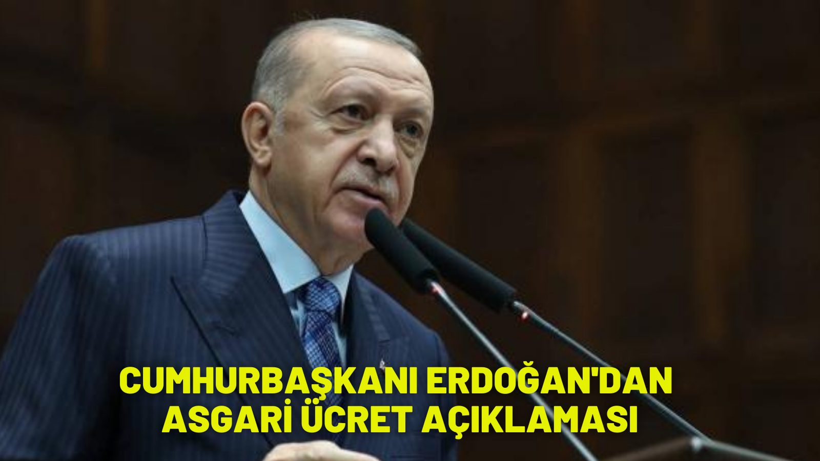 Cumhurbaşkanı Erdoğan'dan asgari ücret açıklaması