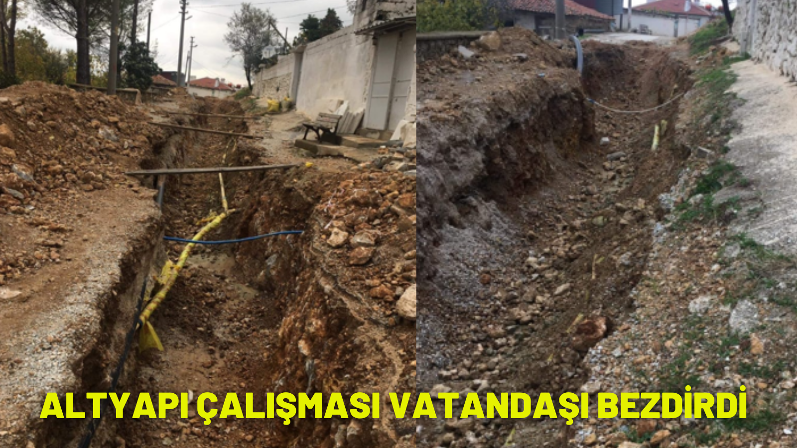 ALTYAPI ÇALIŞMASI VATANDAŞI BEZDİRDİ