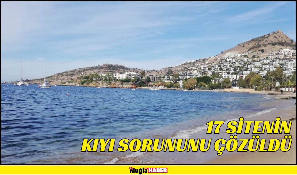 17 SİTENİN KIYI SORUNU ÇÖZÜLDÜ 