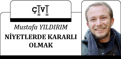 NİYETLERDE KARARLI OLMAK