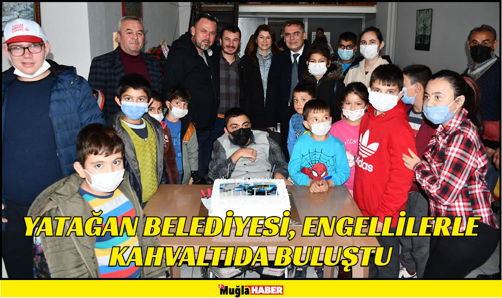 YATAĞAN BELEDİYESİ, ENGELLİLERLE KAHVALTIDA BULUŞTU