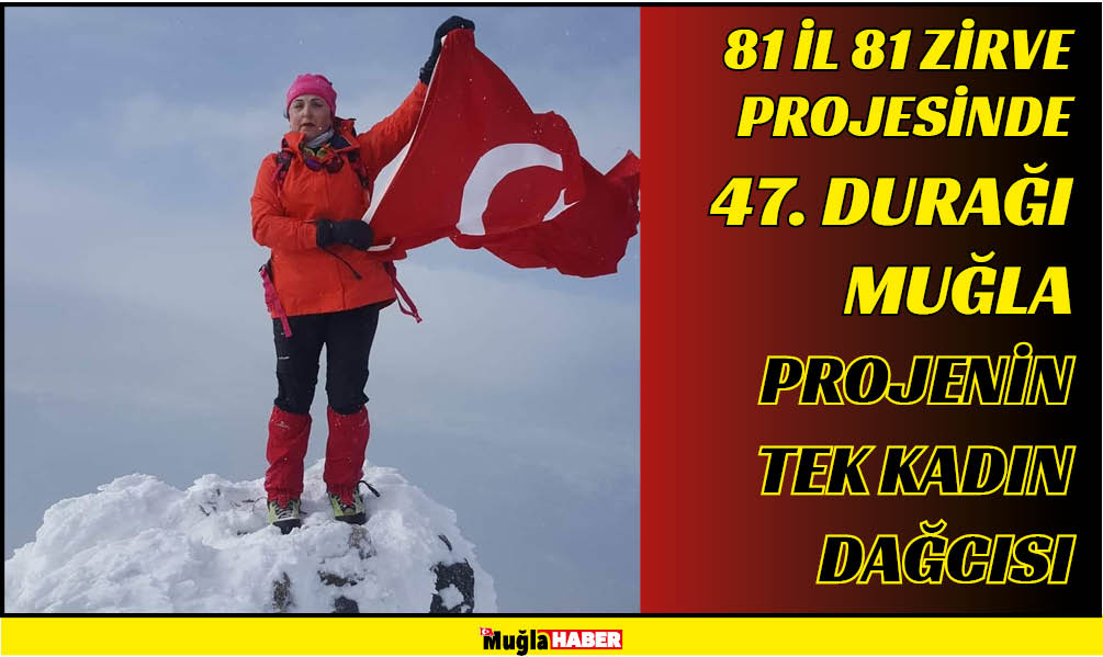 81 İL 81 ZİRVE PROJESİNDE 47. DURAĞI MUĞLA